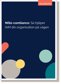 Detta whitepaper guider dig genom hur IAM kan hjälpa till med NIS2-compliance